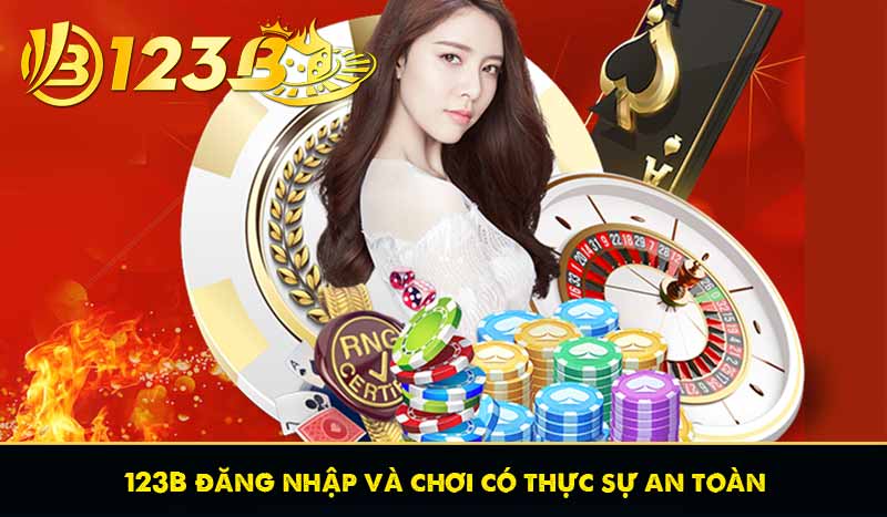 123B đăng nhập và chơi có thực sự an toàn