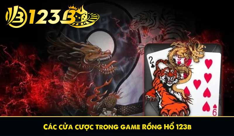Các cửa cược trong game Rồng Hổ 123b