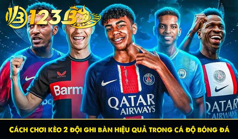 Cách chơi kèo 2 đội ghi bàn hiệu quả trong cá độ bóng đá 1 Cách chơi kèo 2 đội ghi bàn hiệu quả trong cá độ bóng đá