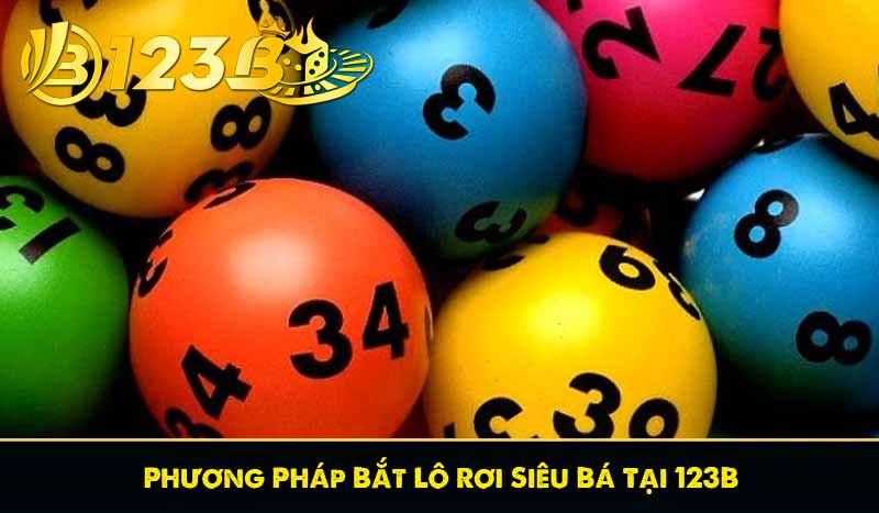 Lô Rơi Là Gì? Phương Pháp Bắt Lô Rơi Siêu Bá Tại 123B 9 Phương Pháp Bắt Lô Rơi Siêu Bá Tại 123B