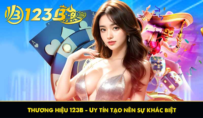 Thương Hiệu 123B 56 Thương hiệu 123B - Uy tín tạo nên sự khác biệt