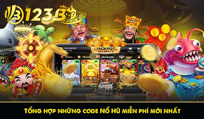Code Nổ Hũ Miễn Phí – Hướng Dẫn Nhận tiền thưởng 123B 9 Tổng hợp những code Nổ Hũ miễn phí mới nhất